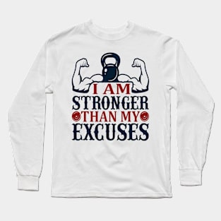 I'm stronger than my excuses. Long Sleeve T-Shirt